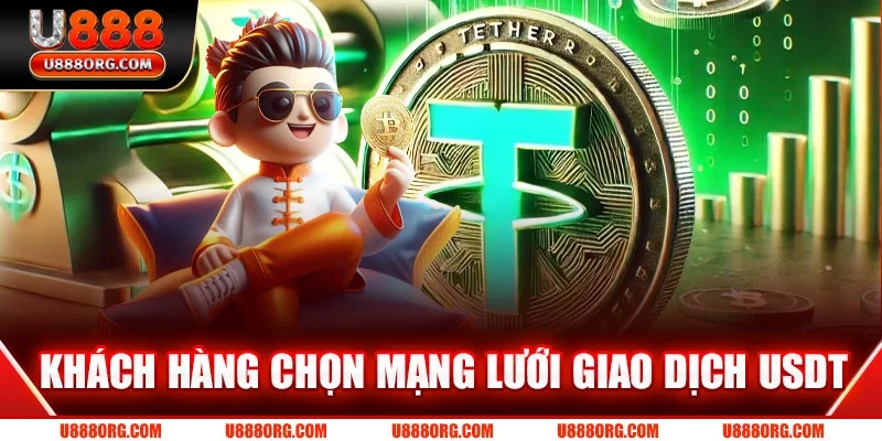 Khách hàng chọn mạng lưới giao dịch USDT