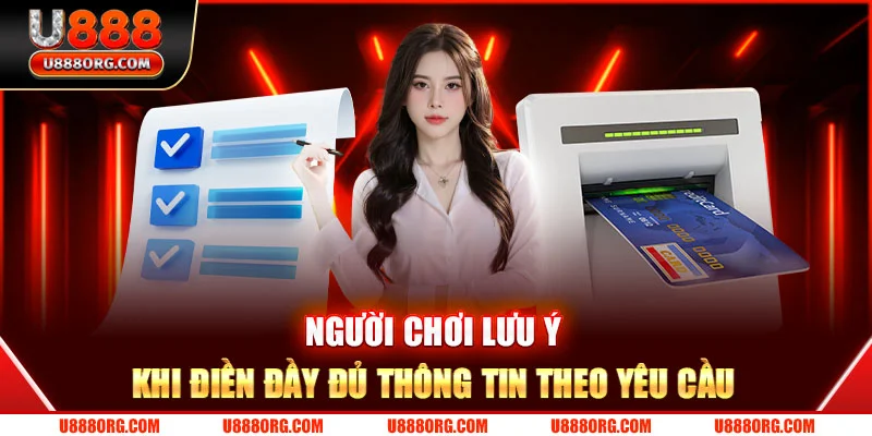 Người chơi lưu ý khi điền đầy đủ thông tin theo yêu cầu