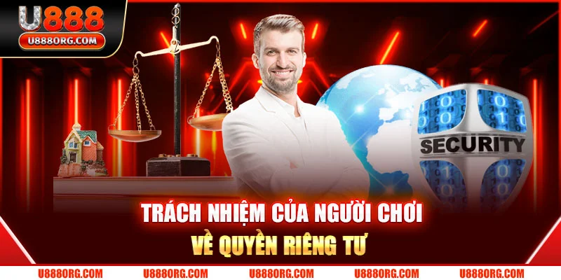 Trách nhiệm của người chơi về quyền riêng tư