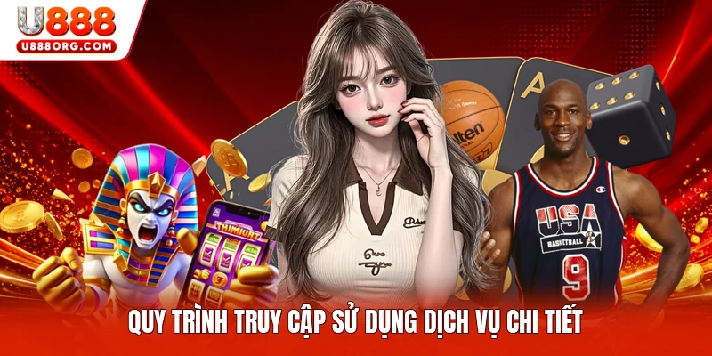Quy trình truy cập sử dụng dịch vụ chi tiết
