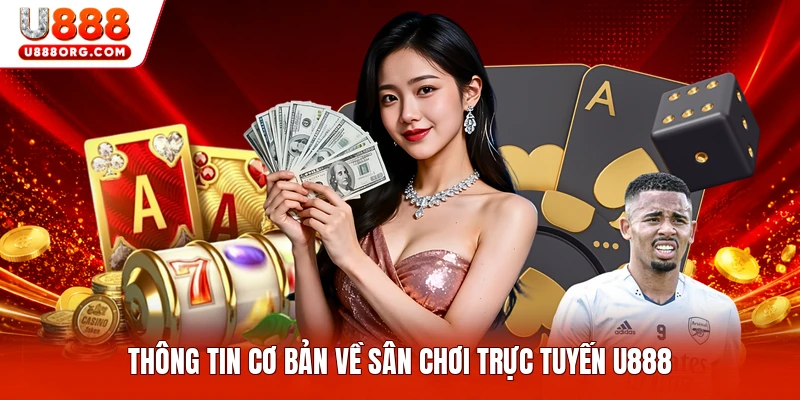 Thông tin cơ bản về sân chơi trực tuyến U888